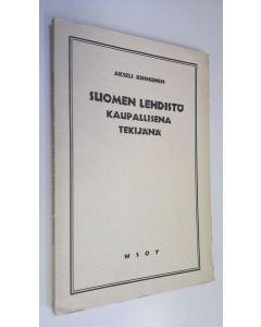 Kirjailijan Akseli Kinnunen uusi kirja Suomen lehdistö kaupallisena tekijänä (lukematon)