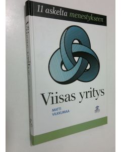 Kirjailijan Matti Vilkkumaa käytetty kirja Viisas yritys : yksitoista askelta menestykseen