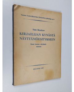 Kirjailijan Sam; Arvelo Besekow käytetty kirja Kirjailijan kynästä näyttämöesitykseen. Kuusi luentoa näyttämö-taiteesta