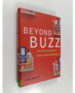 Kirjailijan Lois Kelly käytetty kirja Beyond buzz : the next generation of word-of-mouth marketing