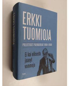 Kirjailijan Erkki Tuomioja käytetty kirja Ei kai eilisestä jäänyt vammoja : poliittiset päiväkirjat 1998-2000 (ERINOMAINEN)