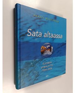 Kirjailijan Pertti Mustonen käytetty kirja Sata altaassa - Suomen Uimaliitto 1906-2006