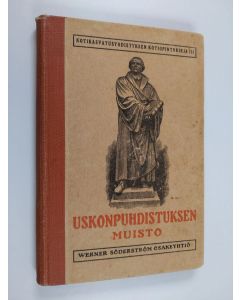 Kirjailijan M. Tela käytetty kirja Uskonpuhdistuksen muisto : kotikasvatusyhdistyksen kotiopintokirja III