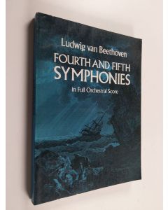 Kirjailijan Ludwig van Beethoven käytetty kirja Fourth and Fifth Symphonies in Full Orchestral Score