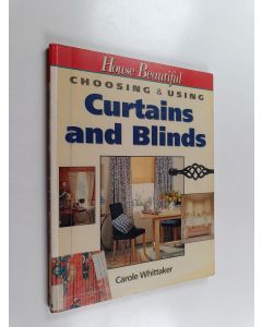 Kirjailijan Carole Whittaker käytetty kirja Choosing & Using Curtains and Blinds