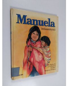 Kirjailijan Birgitta Ek käytetty kirja Manuela, intiaanityttö