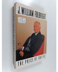 Kirjailijan J. William Fulbright käytetty kirja The price of empire