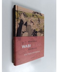 Kirjailijan Minna Eväsoja käytetty kirja Wabi ja Sabi - Mietiskelypäiväkirja - Kätketty loisto ; Valkoinen suru
