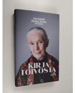 Kirjailijan Jane Goodall & Douglas Abrams ym. käytetty kirja Kirja toivosta