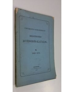 käytetty kirja Universitets-bibliothekets Helsingfors accessions-katalog 2 1868-1871
