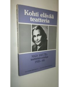 Kirjailijan Maija Savutie käytetty kirja Kohti elävää teatteria