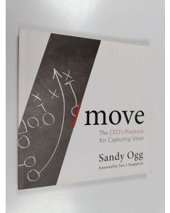 Kirjailijan Sandy Ogg käytetty kirja / move : the CEO's playbook for capturing value