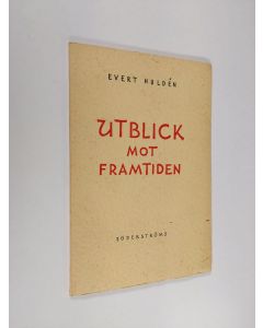 Kirjailijan Evert Hulden käytetty kirja Utblick mot framtiden