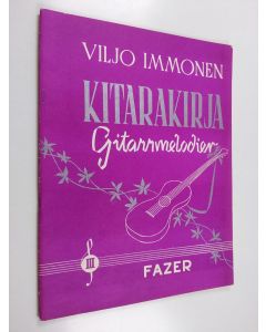 Kirjailijan Viljo Immonen käytetty teos Kitarakirja : Kokoelma kitarasooloja = Gitarrmelodier : En samling solostycken för gitarr 3