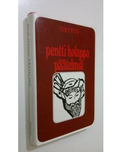 Kirjailijan Pentti Holappa käytetty kirja Päätelmiä : Lehtijuttuja ajalta helmikuu 1968 - elokuu 1970