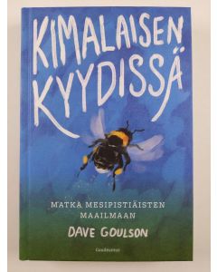 Kirjailijan Dave Goulson uusi kirja Kimalaisen kyydissä : matka mesipistiäisten maailmaan (UUSI)