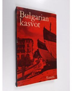 käytetty kirja Bulgarian kasvot : luonto, historia, hallinto, talous, sivistys : Bulgaria matkailumaana