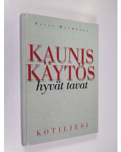 Kirjailijan Raili Malmberg käytetty kirja Kaunis käytös, hyvät tavat