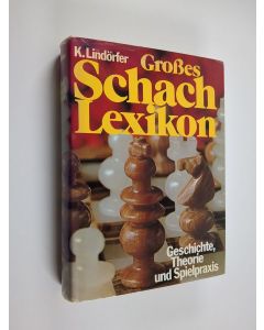 Kirjailijan Klaus Lindörfer käytetty kirja Grosses Schach-Lexikon : Geschichte, Theorie und Spielpraxis ; von A bis Z