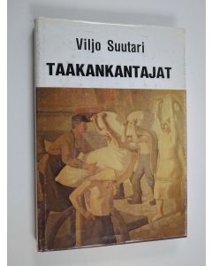 Kirjailijan Viljo Suutari käytetty kirja Taakankantajat : luokkataistelu satamissa lastauksista