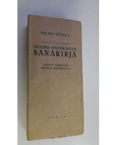 Kirjailijan Vilho Setälä käytetty kirja Täydellinen suomi-esperanto sanakirja = Plena vortaro finna-esperanta
