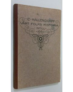 Kirjailijan C. Hallendorff käytetty kirja Vårt folks historia intill 1660