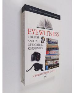 Kirjailijan Christopher Davis käytetty kirja Eyewitness: The rise and fall of Dorling Kindersley