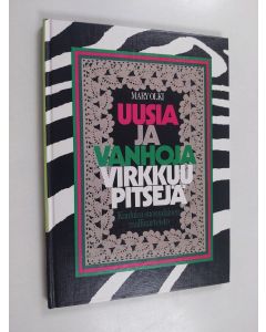 Kirjailijan Mary Olki käytetty kirja Uusia ja vanhoja virkkuupitsejä