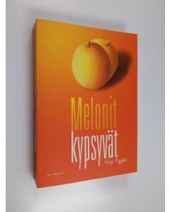 Kirjailijan Virpi Pyykkö käytetty kirja Melonit kypsyvät