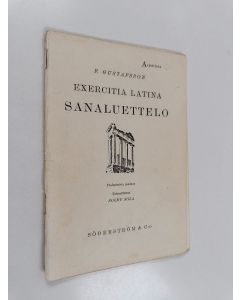 Kirjailijan F. Gustafsson käytetty teos Exercitia latina : sanaluettelo