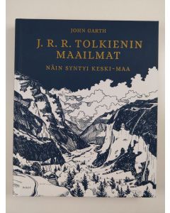 Kirjailijan John Garth uusi kirja J. R. R. Tolkienin maailmat : näin syntyi Keski-Maa (UUSI)