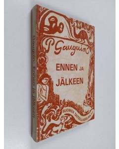 Kirjailijan Paul Gauguin käytetty kirja Ennen ja jälkeen : kaksikymmentäseitsemän alkuperäistä piirrosta