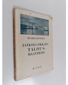 Kirjailijan Iivari Leiviskä käytetty kirja Jatkoluokkain talousmaantiede