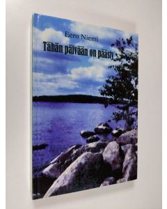 Kirjailijan Eero Niemi käytetty kirja Tähän päivään on päästy : kirjoituskokoelma (signeerattu, ERINOMAINEN)