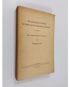 Kirjailijan Wolfgang Köhler käytetty kirja Die physischen Gestalten in Ruhe und im stationären Zustand : eine naturphilosophische Untersuchung