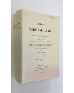 Kirjailijan Lucien Leclerc käytetty kirja Histoire de la médecine arabe 1-2 : Expose complet des traductions du grec ; Les sciences en Orient, leur transmission en Occident par les traductions latines