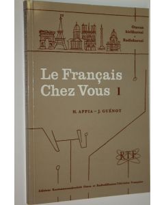 Kirjailijan H. Appia käytetty kirja Le francais chez vous 1 = Ranskaa kotona 1