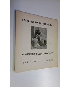 käytetty kirja Taideteollinen oppilaitos = Konstindustriella läroverket 1949-1950