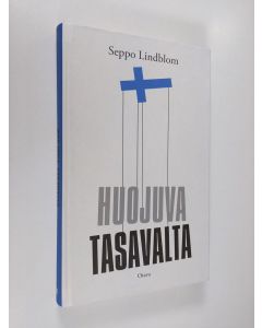Kirjailijan Seppo Lindblom käytetty kirja Huojuva tasavalta (ERINOMAINEN)