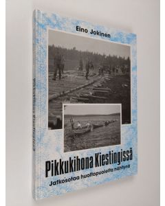 Kirjailijan Eino Jokinen käytetty kirja Pikkukihona Kiestingissä : jatkosotaa huoltopuolelta nähtynä