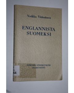 Tekijän Veikko Väänänen  käytetty kirja Englannista suomeksi : Kokoelma Helsingin yliopiston ja kesäyliopistojen pro exercitio-koetehtäviä käännöksineen ja selityksineen