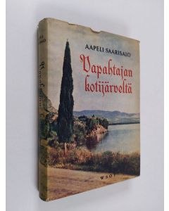 Kirjailijan Aapeli Saarisalo käytetty kirja Vapahtajan kotijärveltä : matkakuvia ja tutkielmia Kinneretin järveltä ja Kuolleelta mereltä