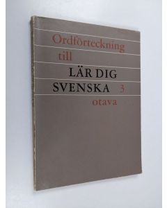 Kirjailijan Maja Kaukoranta käytetty kirja Ordförteckning till Lär dig svenska 3