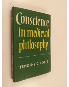 Kirjailijan Timothy C. Potts käytetty kirja Conscience in Medieval philosophy