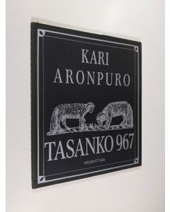 Kirjailijan Kari Aronpuro käytetty kirja Tasanko 967 : paimentolaisruno