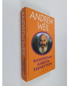 Kirjailijan Andrew Weil käytetty kirja Kahdeksan askelta terveyteen : kunto-ohjelma, jonka avulla hyödynnät kehosi luontaista paranemiskykyä