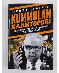 Kirjailijan Pentti Sainio uusi kirja Kummolan kääntöpiiri : urheiluviihteen kulissien takaista peliä (UUSI)