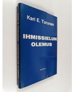 Kirjailijan Kari E. Turunen käytetty kirja Ihmissielun olemus