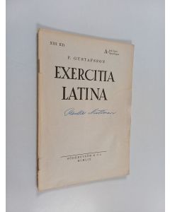 Kirjailijan Fridolf Gustaffson käytetty teos Exercitia Latina : A-painos = A-upplaga