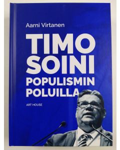 Kirjailijan Aarni Virtanen uusi kirja Timo Soini populismin poluilla (UUSI)